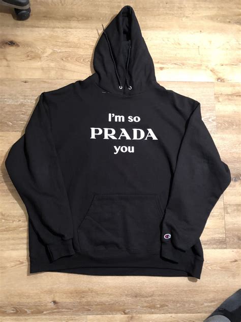 i'm so prada you hoodie|I'm so PRADA you .